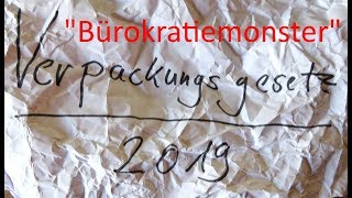 Verpackungsgesetz 2019  Ein quotBürokratiemonsterquot und eine real existierende Satire [upl. by Marino]