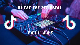 🔴 DJ TET TET TET VIRAL DI 2021 versi tik tok viral 🎶 [upl. by Vasya18]