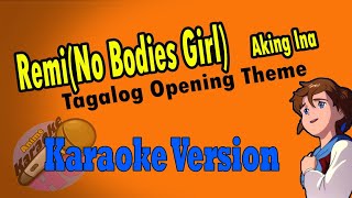 AKHQ REMI No Bodies Girl Theme  Aking Ina Karaoke Version [upl. by Oeht]