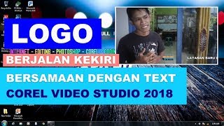 Cara membuat logo berjalan kekiri bersama text Corel VideoStudio 2018 [upl. by Eiramyma]