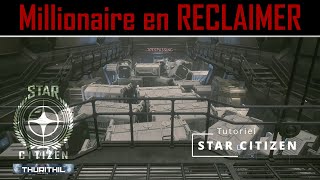 Millionaire en RECLAIMER 2millions par heure STAR CITIZEN [upl. by Anaidni25]