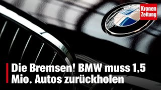 Die Bremsen BMW muss 15 Mio Autos zurückholen  kronetv NEWS [upl. by Zeculon882]