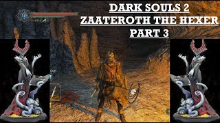 Dark Souls 2  Zaateroth the Hexer  Part 3 [upl. by Audette15]