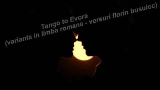 Tango to Evora varianta in limba romana  versuri florin busuioc [upl. by Yeaton]