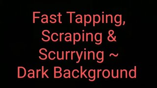 ASMR Fast Tapping Scraping and Scurrying Sounds  Dark Background [upl. by Latricia]