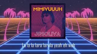 JPsoliva  Mimiyuuuh  LYRIC VIDEO [upl. by Harihat]