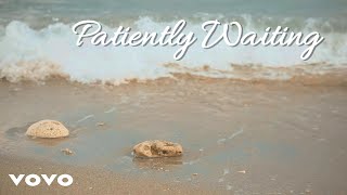 Patiently Waiting Lyrics [upl. by Eat]