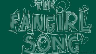 The Fangirl Song [upl. by Hebner]