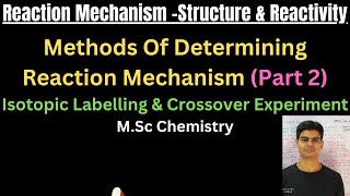 Methods Of Determining Reaction Mechanism  Isotopic Labelling amp Cross Over Experiment [upl. by Roselia]