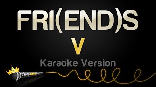 V  FRIENDS Karaoke Version [upl. by Litnahc523]