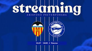 Amistoso  Valencia CF vs Deportivo Alavés [upl. by Starr306]