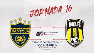 J16⚽️ CLUB ATLÉTICO PANTOJA VS MOCA FCL  JORNADA 16 LIGA DOMINICANA DE FUTBOL LDF [upl. by Yuu]