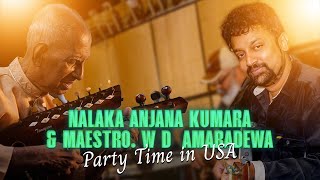 Nalaka Anjana Kumara amp Maestro W D Amaradewa  Party Time in USA [upl. by Silisav419]