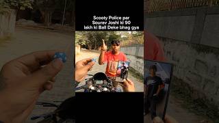 Scooty Police par Sourav Joshi ki 90 lakh ki Ball deke Bhag Gya shorts trending shortvideo [upl. by Lehcsreh]