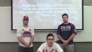 Duquesne University Mens Club Lacrosse Crowdfunding Campaign 2019 [upl. by Cornish]