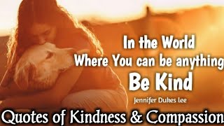 Quotes of Kindness Compassion and warmheartedness [upl. by Aihgn431]