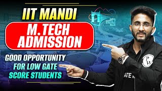 IIT Mandi MTech admission  Good opportunity for Low GATE score students [upl. by Rhoda]