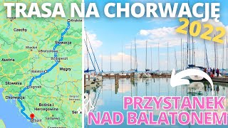 TRASA NA CHORWACJĘ PRZEZ WĘGRY 2022☀️  Przystanek nad Balatonem ceny w Lidlu na Węgrzech 👍 [upl. by Shirl]