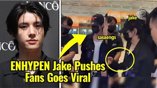 ENHYPEN Jake Allegedly Pushes Sasaeng Fans At The Airport Goes Viral [upl. by Garris]