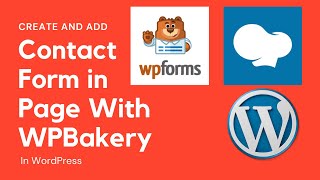 How to Create and Add Contact Form With WPBakery in WordPress  WordPress 2021 [upl. by Schmidt]