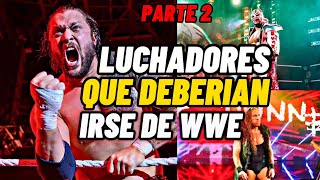 LUCHADORES QUE DEBEN IRSE DE WWE POR FALTA DE PLANES CREATIVOS PARTE 2 [upl. by Creedon]