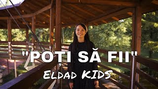 Eldad KIDS quotPoți să fii quot  Official Video  Misiunea Eldad [upl. by Sllew]