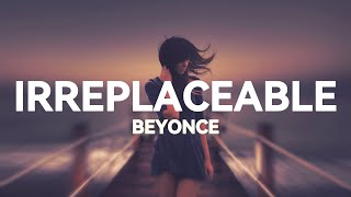 Beyoncé  Irreplaceable Lyrics [upl. by Jamie633]