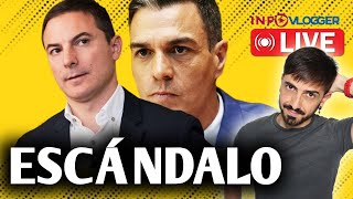 LO DEL PSOE NO TIENE LÍMITES LOBATO EN LA CUERDA FLOJA  InfloVlogger LIVE [upl. by Zelda450]