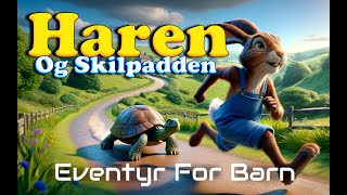 Haren og Skilpadden  Eventyr For Barn Med bilder og Tekst  Barneforlaget [upl. by Sowell]