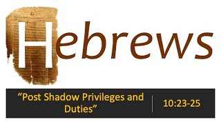 PostShadow Privileges and Duties pt 2 Hebrews 102325 [upl. by Colman]