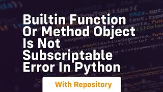 builtin function or method object is not subscriptable Error in Python [upl. by Larcher]