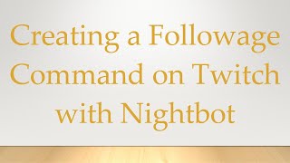 Creating a Followage Command on Twitch with Nightbot [upl. by Hum542]