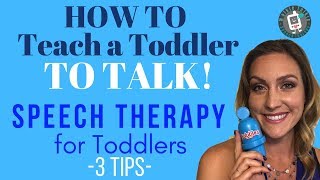 How to Teach a Toddler to Talk  3 Tips Speech Therapy for Toddlers [upl. by Cole988]