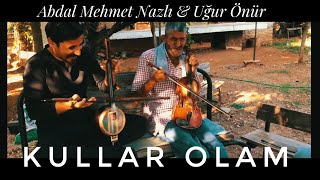 KULLAR OLAM  Abdal Mehmet Nazlı amp Uğur Önür  ARŞİVDEN [upl. by Annoid308]