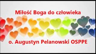 Miłość Boga do człowieka  o Augustyn Pelanowski OSPPE audio [upl. by Notecnirp261]