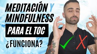 Meditación y Mindfulness para el TOC ¿FUNCIONA [upl. by Tiffie397]