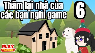 Play together  Mây thăm lại nhà của các bạn nghỉ game  Phần 6 [upl. by Anot503]