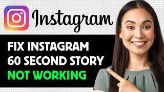 Fix Instagram 60 Second Story Update Not Working 2024 Step By Step Guide [upl. by Eseila959]