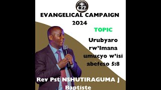 2024 EVANGELICAL CAMPAIGN CEP UR HUYE UMUNSI WA 2 URUBYARO RWIMANA UMUCYO WISI [upl. by Asirap]