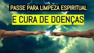 PASSE ESPIRITUAL PARA LIMPEZA ENERGÉTICA E CURA DE DOENÇAS  O Mensageiro da Luz [upl. by Tjaden]