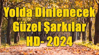 Yolda Dinlenecek Güzel Şarkıları  Türkçe Müzik 2023  2024 [upl. by Huston493]