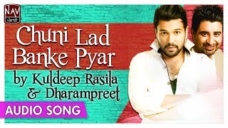 Official  Chuni Lad Banke Pyar  Dharampreet amp Kuldeep Rasila Punjabi Songs  Romantic Songs [upl. by Cline283]