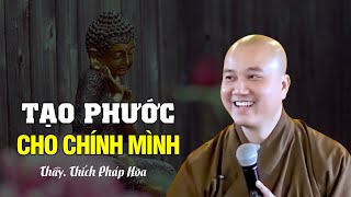 Tạo phước cho chính mình  Thầy Thích Pháp Hòa [upl. by Martz]