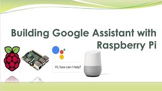 Building Google Assistant with Raspberry Pi [upl. by Cordier]