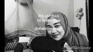 Pulangkan  misha omar cover [upl. by Yung]