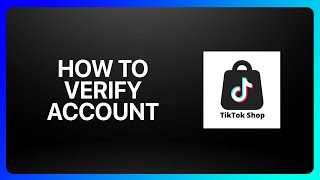 How To Verify TikTok Shop Account Tutorial [upl. by Tertias108]