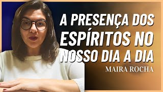 Influência dos Espíritos em nossas vidas com Maira Rocha Palestra Espirita [upl. by Nafets]