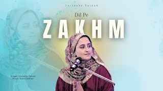 Dil Pe Zakhm  Zartasha Zainab  Ustad Nusrat Fateh Ali Khan Sahab  Cover [upl. by Yekcin]