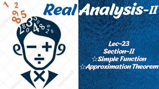 Lec23  Simple function  Approximation Theorem  SectionII Real AnalysisII [upl. by Adkins]