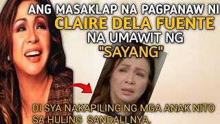 DAHILAN NG BIGLAANG PAGKAMTAY NI CLAIRE DELA FUENTE NA KUMANTA NG quotSayangquot [upl. by Einnaoj]